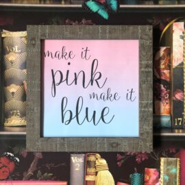Make It Pink Make It Blue Framed Rustic Print